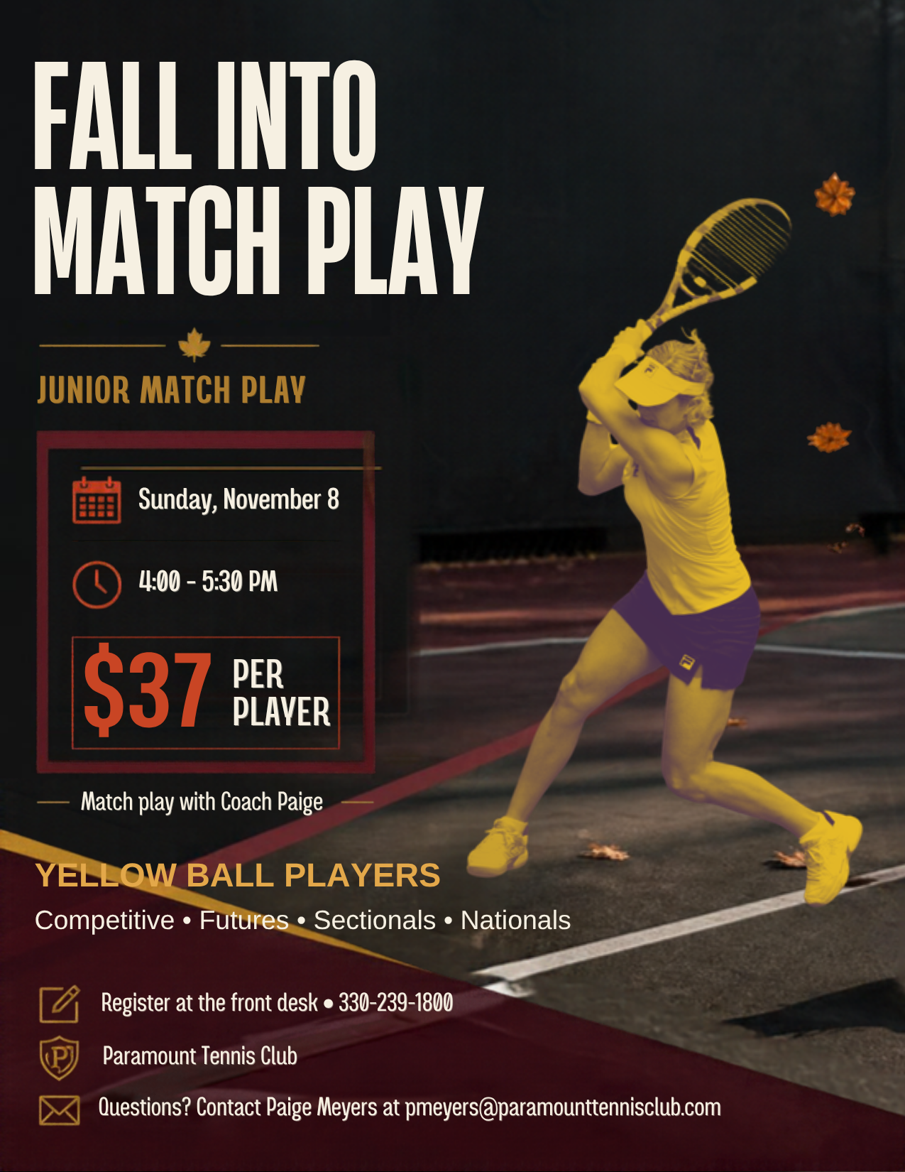 Fall Into Match Play flyer: Junior Match Play for Yellow Ball players (Competitive, Futures, Sectionals, Nationals), Sunday November 8 2026, 4:00-5:30pm, $37 per player, with Coach Paige at Paramount Tennis Club